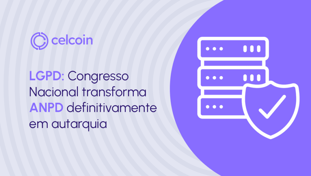 ANPD é definitivamente transformada em autarquia - Celcoin News