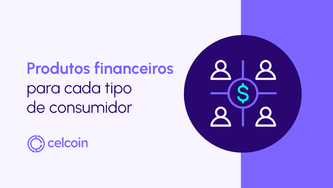 Explorando os produtos financeiros e como disponibilizá-los para seus clientes