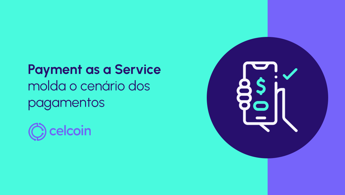 Revolucionando o mercado de Payments: Payment as a Service em foco