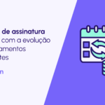 De que forma os modelos de negócios baseados em assinatura podem beneficiar empresas e consumidores