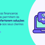 Soluções de crédito para fintechs potencializam seu crescimento no mercado financeiro