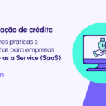 Recuperação de crédito para empresas SaaS: estratégias e soluções para reduzir a inadimplência