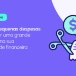 Como identificar e reduzir despesas desnecessárias no dia a dia