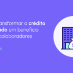 Crédito consignado: um benefício acessível para colaboradores de empresas de todos os portes e setores