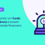 Como montar um fundo de emergência para imprevistos