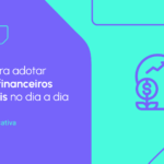 Como criar hábitos financeiros saudáveis e evitar o endividamento