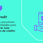 Core Credit: o que é e como otimizar sua infraestrutura de crédito