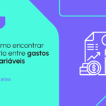 O que são e como controlar gastos fixos e variáveis