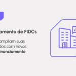 Credenciamento de FIDCs: entenda como funciona e os benefícios para o mercado de crédito