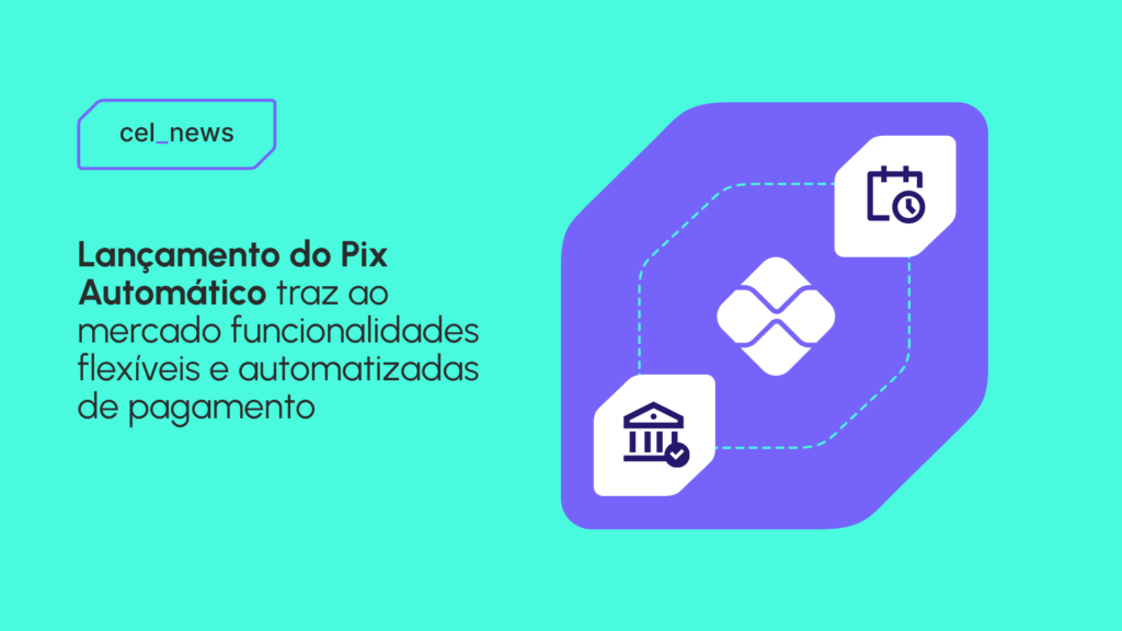 Pix Automático chega em junho e pode elevar o patamar da gestão de pagamentos