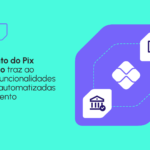 Pix Automático chega em junho e pode elevar o patamar da gestão de pagamentos
