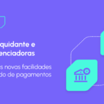 Banco Liquidante reduz burocracias para as subcredenciadoras