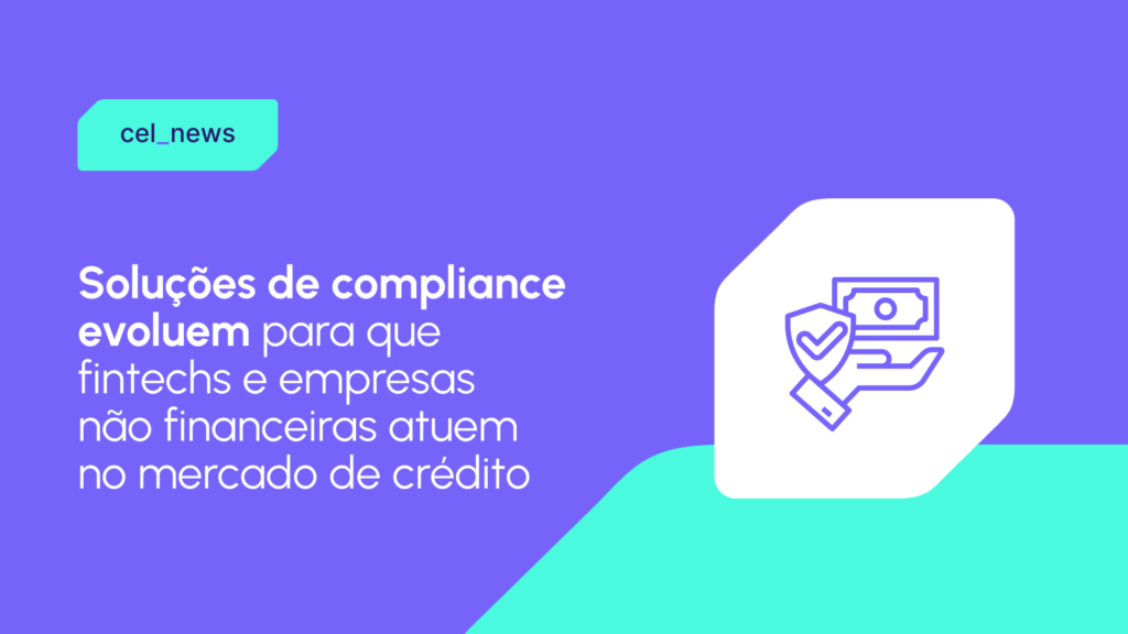 Compliance e crédito: desafios e soluções para fintechs e empresas não financeiras