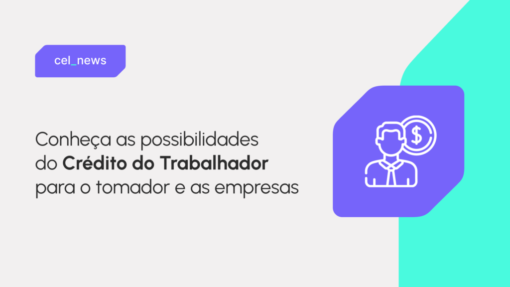 Crédito do Trabalhador: novo consignado privado mostra potencial de crescimento através da acessibilidade