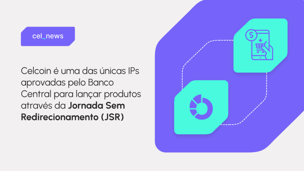 Celcoin está na dianteira da inovação no Open Finance com a Jornada Sem Redirecionamento (JSR)