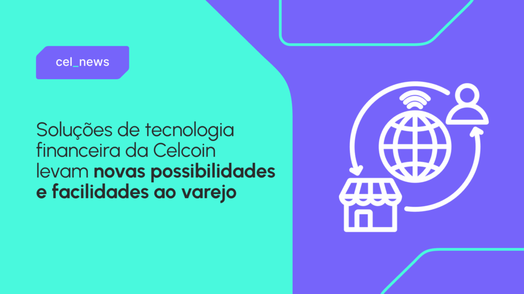 Celcoin inova em tecnologia financeira para o varejo