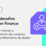 Open Finance: como garantir a permanência do usuário no ecossistema?