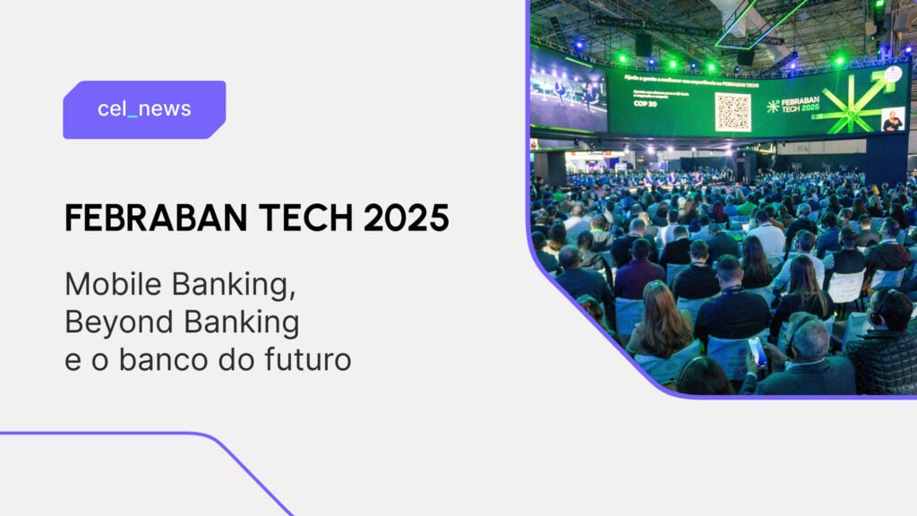 Mobile Banking e Beyond Banking são destaques do FEBRABAN TECH 2025